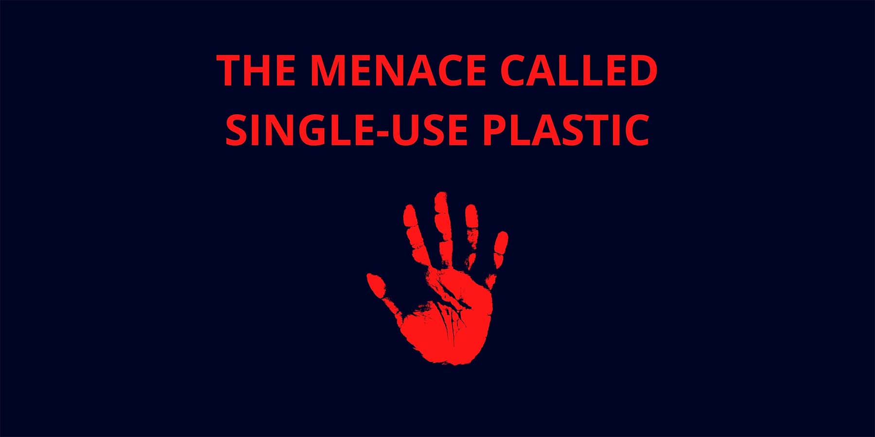 The Menace Called Single-Use Plastic